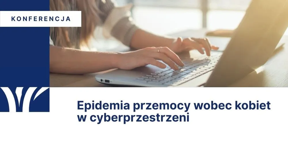 Plakat informacyjny dot. konferencji Epidemia przemocy wobec kobiet w cyberprzestrzeni