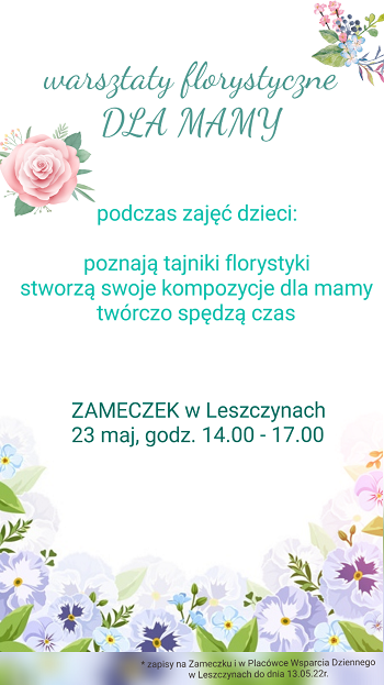 Plakat informujący o warsztatach florystycznych dla dzieci na "Zameczku" w Leszczynach w dniu 23 maja 2022 r., w godz. 14.00 - 17.00